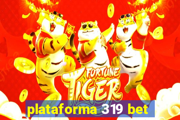 plataforma 319 bet